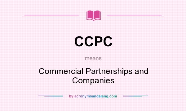 What does CCPC mean? It stands for Commercial Partnerships and Companies