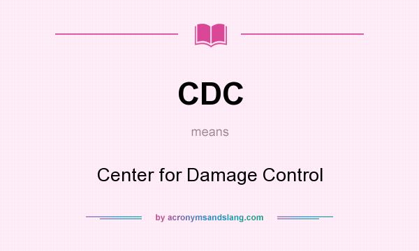 What does CDC mean? It stands for Center for Damage Control