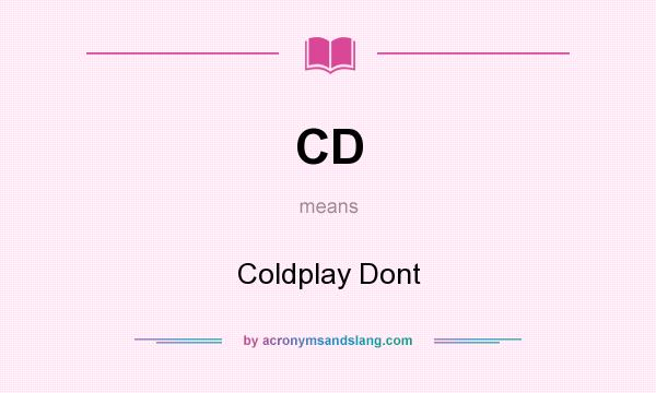 What does CD mean? It stands for Coldplay Dont