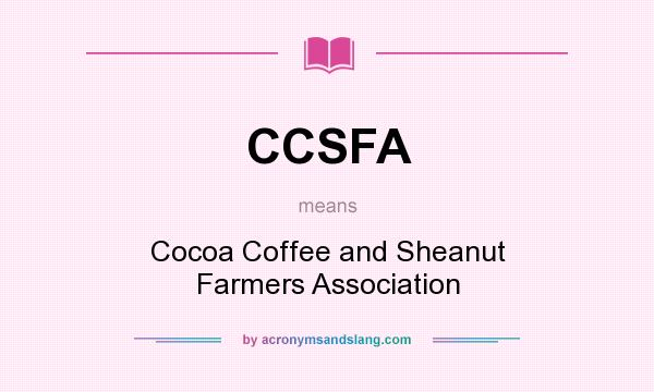 What does CCSFA mean? It stands for Cocoa Coffee and Sheanut Farmers Association