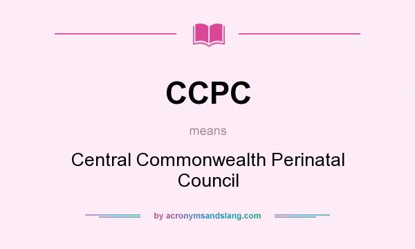 What does CCPC mean? It stands for Central Commonwealth Perinatal Council