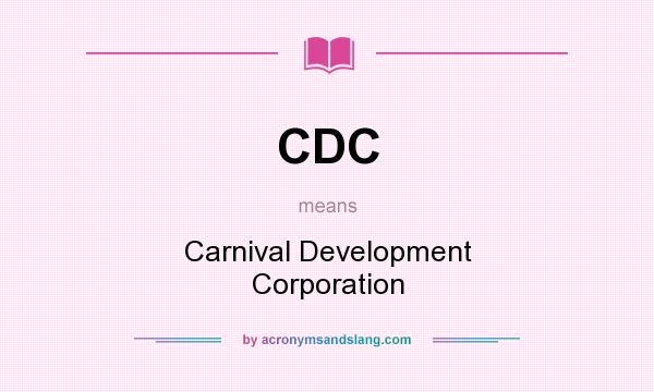 What does CDC mean? It stands for Carnival Development Corporation