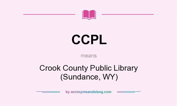 What does CCPL mean? It stands for Crook County Public Library (Sundance, WY)