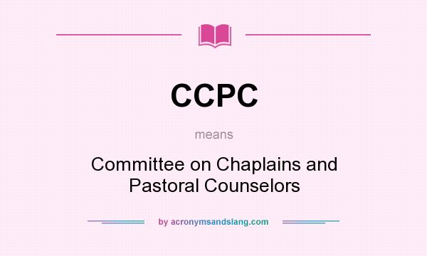 What does CCPC mean? It stands for Committee on Chaplains and Pastoral Counselors