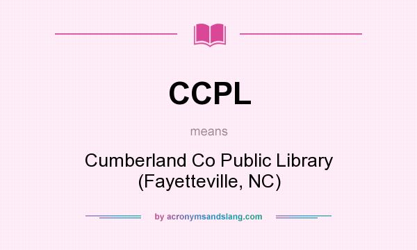 What does CCPL mean? It stands for Cumberland Co Public Library (Fayetteville, NC)