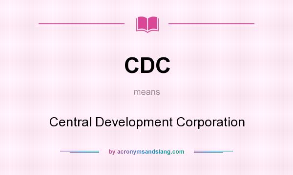What does CDC mean? It stands for Central Development Corporation