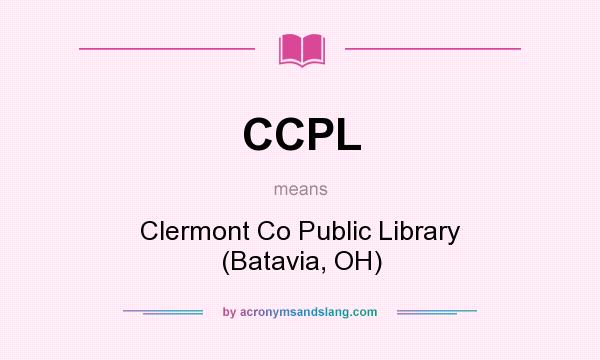 What does CCPL mean? It stands for Clermont Co Public Library (Batavia, OH)