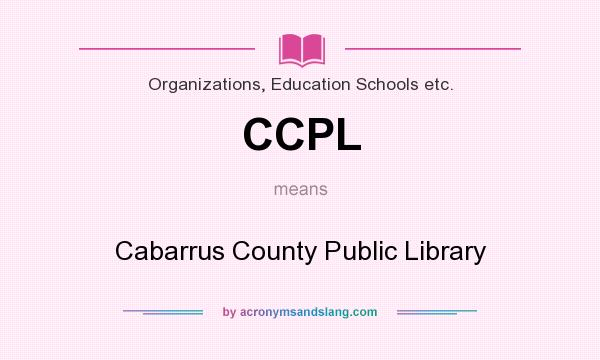What does CCPL mean? It stands for Cabarrus County Public Library