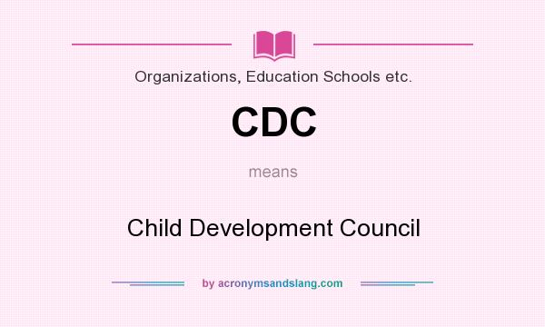 What does CDC mean? It stands for Child Development Council