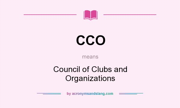 What does CCO mean? It stands for Council of Clubs and Organizations