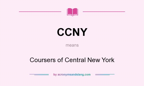What does CCNY mean? It stands for Coursers of Central New York