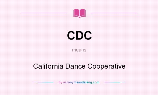 What does CDC mean? It stands for California Dance Cooperative