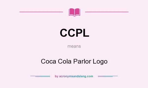 What does CCPL mean? It stands for Coca Cola Parlor Logo
