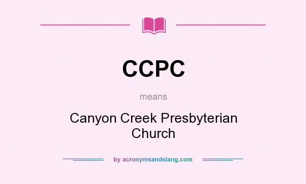 What does CCPC mean? It stands for Canyon Creek Presbyterian Church
