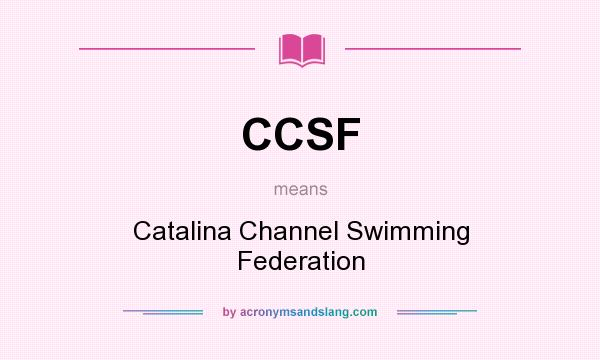 What does CCSF mean? It stands for Catalina Channel Swimming Federation