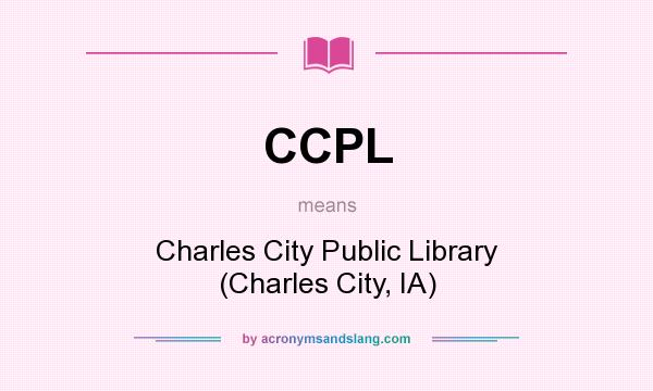 What does CCPL mean? It stands for Charles City Public Library (Charles City, IA)