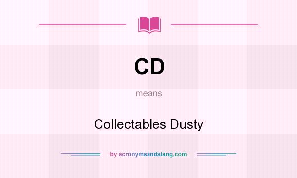 What does CD mean? It stands for Collectables Dusty