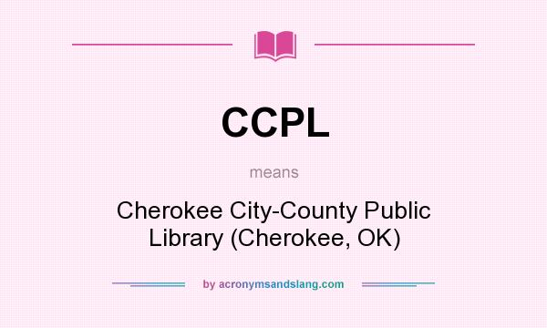 What does CCPL mean? It stands for Cherokee City-County Public Library (Cherokee, OK)