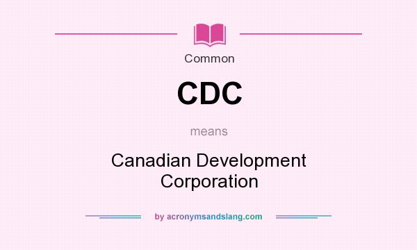 What does CDC mean? It stands for Canadian Development Corporation