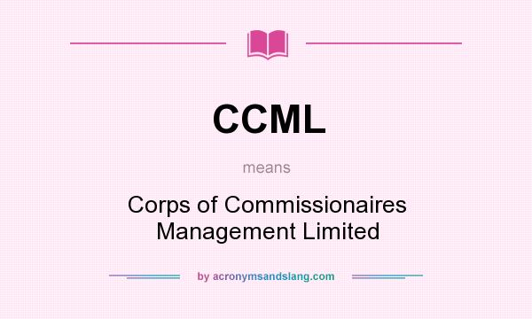 What does CCML mean? It stands for Corps of Commissionaires Management Limited