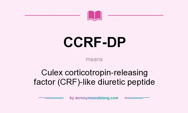 What does CCRF-DP mean? It stands for Culex corticotropin-releasing factor (CRF)-like diuretic peptide