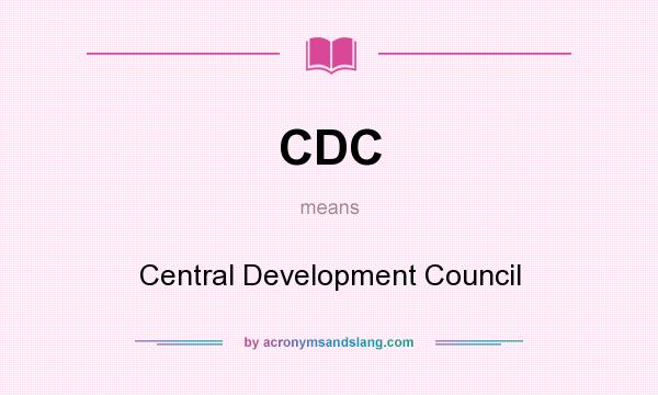 What does CDC mean? It stands for Central Development Council