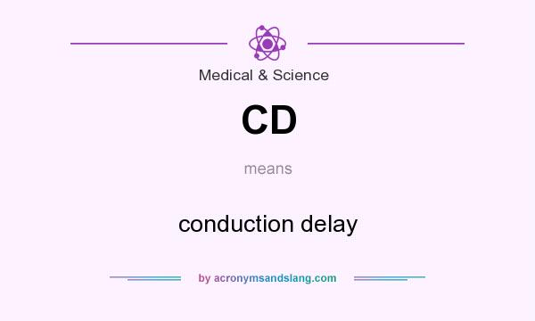 What does CD mean? It stands for conduction delay