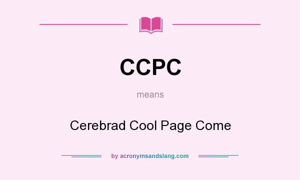 What does CCPC mean? It stands for Cerebrad Cool Page Come