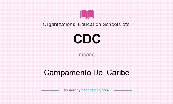 What does CDC mean? It stands for Campamento Del Caribe
