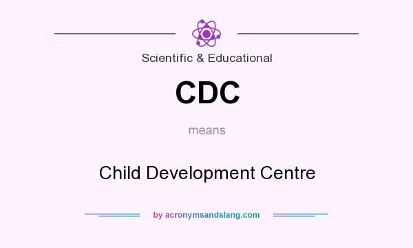 What does CDC mean? It stands for Child Development Centre