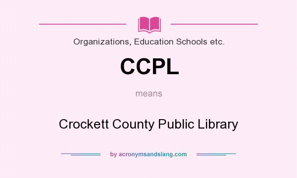 What does CCPL mean? It stands for Crockett County Public Library
