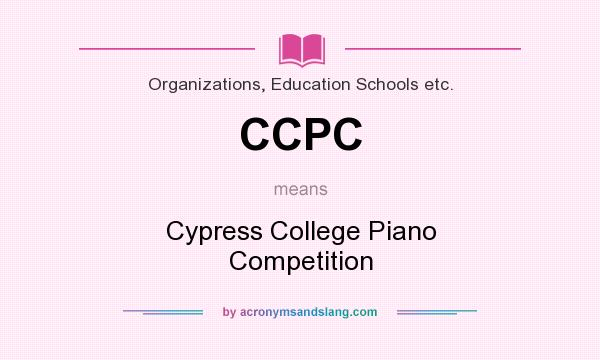 What does CCPC mean? It stands for Cypress College Piano Competition