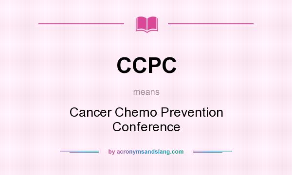 What does CCPC mean? It stands for Cancer Chemo Prevention Conference