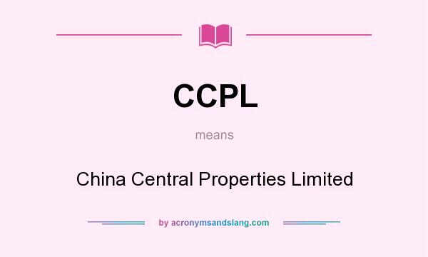 What does CCPL mean? It stands for China Central Properties Limited