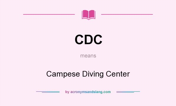 What does CDC mean? It stands for Campese Diving Center