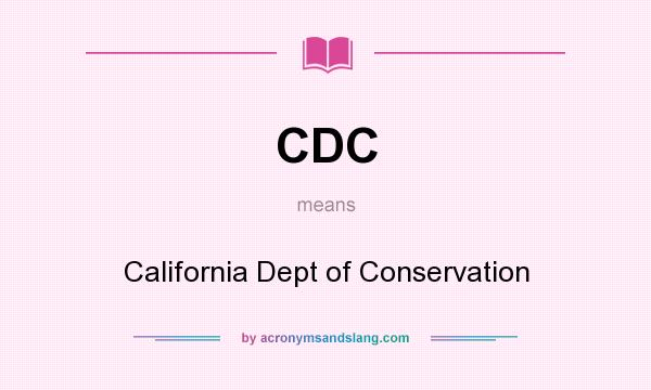 What does CDC mean? It stands for California Dept of Conservation