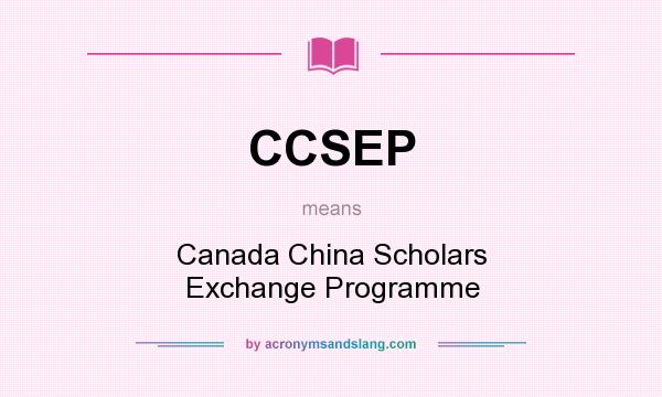 What does CCSEP mean? It stands for Canada China Scholars Exchange Programme