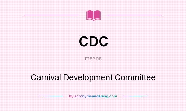What does CDC mean? It stands for Carnival Development Committee
