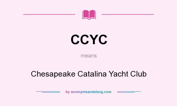 What does CCYC mean? It stands for Chesapeake Catalina Yacht Club