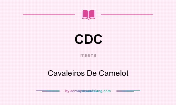 What does CDC mean? It stands for Cavaleiros De Camelot