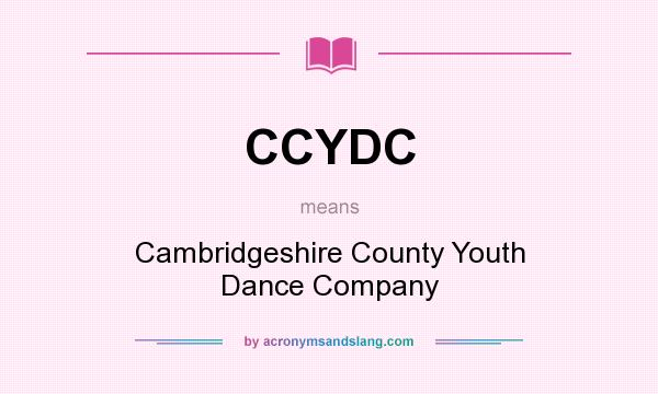 What does CCYDC mean? It stands for Cambridgeshire County Youth Dance Company