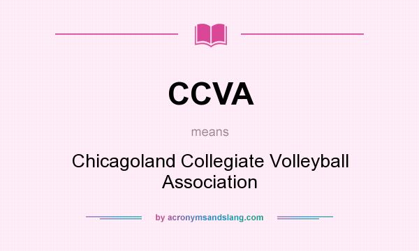 What does CCVA mean? It stands for Chicagoland Collegiate Volleyball Association