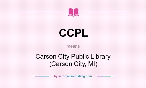 What does CCPL mean? It stands for Carson City Public Library (Carson City, MI)