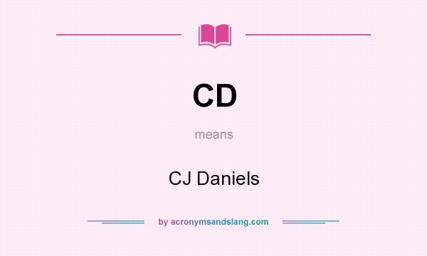 What does CD mean? It stands for CJ Daniels