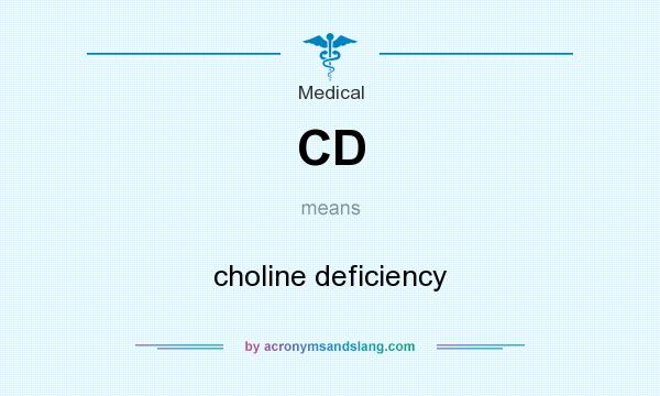 What does CD mean? It stands for choline deficiency