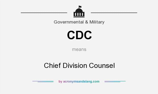 What does CDC mean? It stands for Chief Division Counsel