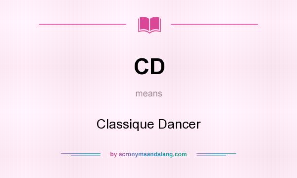 What does CD mean? It stands for Classique Dancer