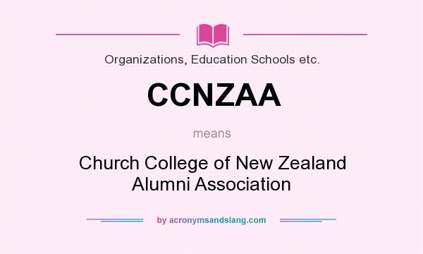What does CCNZAA mean? It stands for Church College of New Zealand Alumni Association