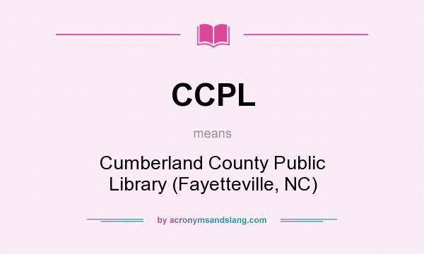 What does CCPL mean? It stands for Cumberland County Public Library (Fayetteville, NC)