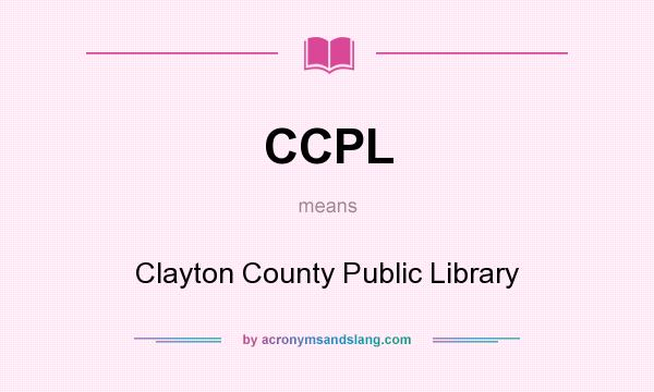 What does CCPL mean? It stands for Clayton County Public Library